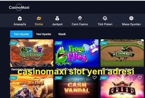 casinomaxi slot yeni adresi